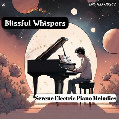 Blissful Whispers: Serene Electric Piano Melodies