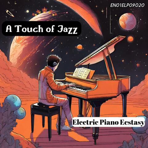 A Touch of Jazz: Electric Piano Ecstasy