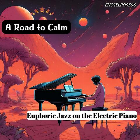 A Road to Calm: Euphoric Jazz on the Electric Piano