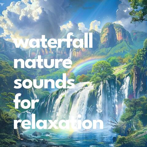Waterfall Nature Sounds for Relaxation