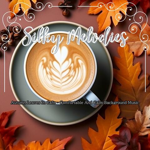 Autumn Leaves in Cafe-Comfortable and Calm Background Music
