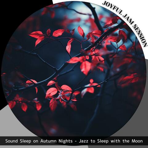 Sound Sleep on Autumn Nights-Jazz to Sleep with the Moon
