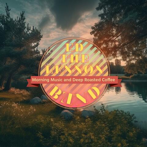 Morning Music and Deep Roasted Coffee