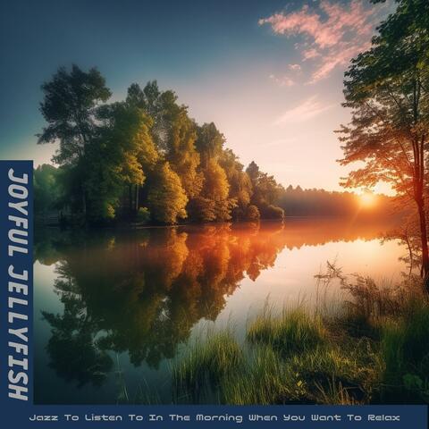 Jazz to Listen to in the Morning When You Want to Relax