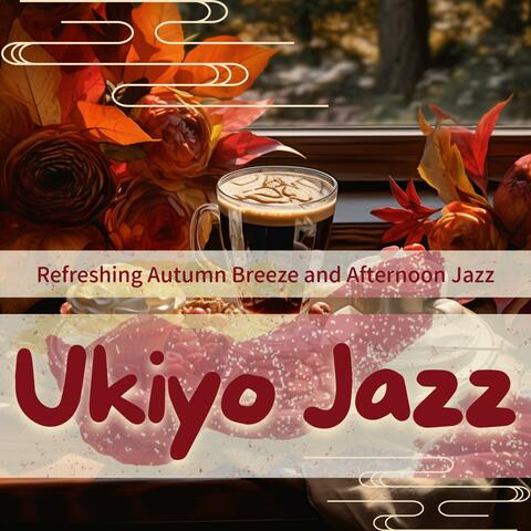 Refreshing Autumn Breeze and Afternoon Jazz