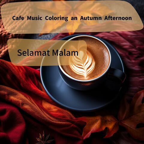 Cafe Music Coloring an Autumn Afternoon