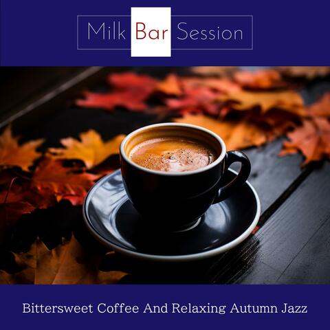 Bittersweet Coffee and Relaxing Autumn Jazz