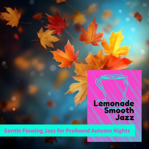 Gentle Flowing Jazz for Profound Autumn Nights