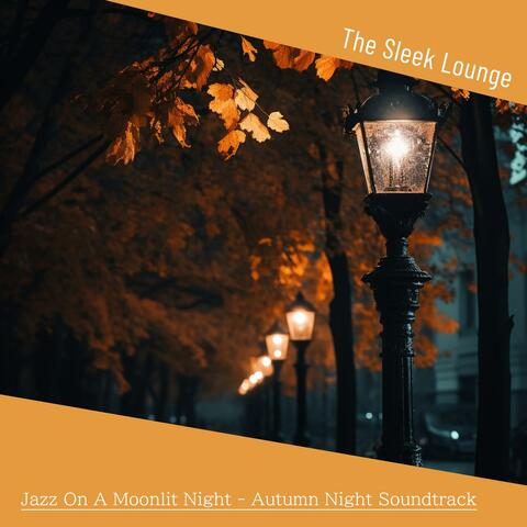 Jazz on a Moonlit Night-Autumn Night Soundtrack