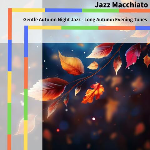 Gentle Autumn Night Jazz-Long Autumn Evening Tunes