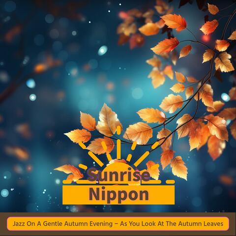 Jazz on a Gentle Autumn Evening-As You Look at the Autumn Leaves