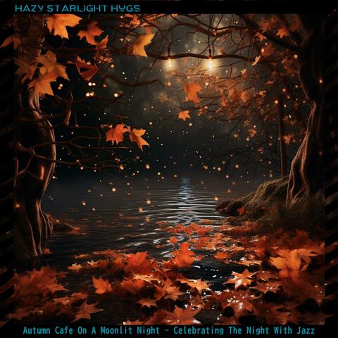 Autumn Cafe on a Moonlit Night-Celebrating the Night with Jazz