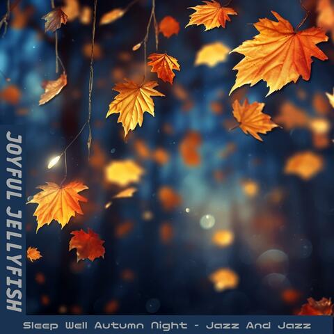 Sleep Well Autumn Night-Jazz and Jazz