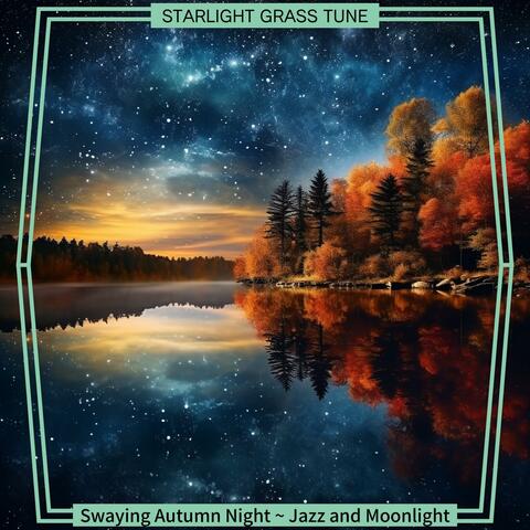 Swaying Autumn Night ~ Jazz and Moonlight