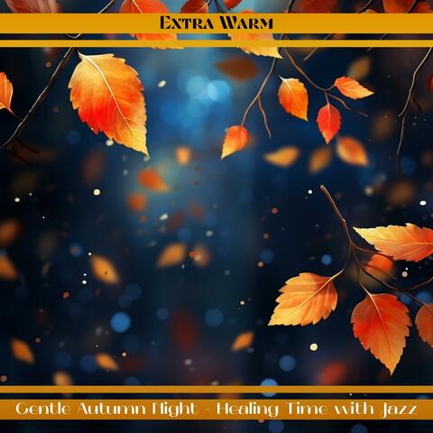 Gentle Autumn Night-Healing Time with Jazz