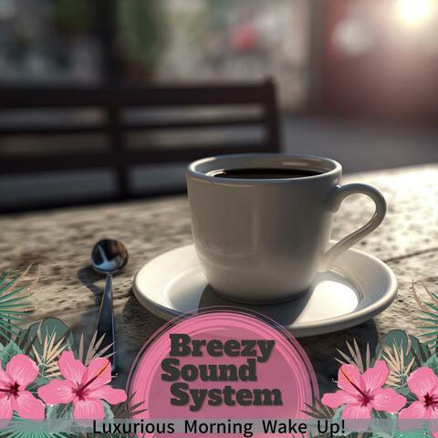 Luxurious Morning Wake Up !