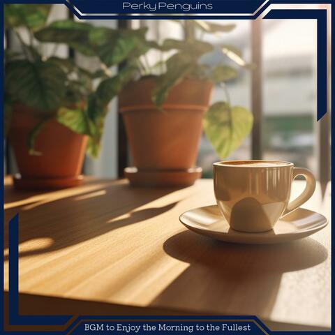 Bgm to Enjoy the Morning to the Fullest