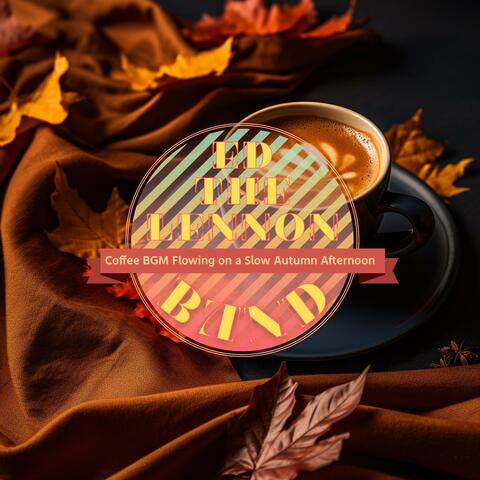 Coffee Bgm Flowing on a Slow Autumn Afternoon