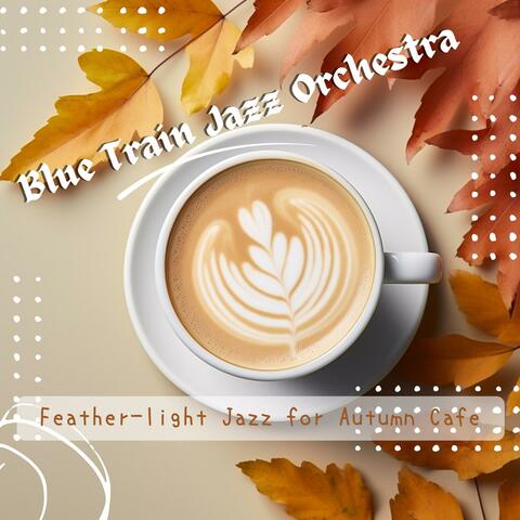 Feather-light Jazz for Autumn Cafe