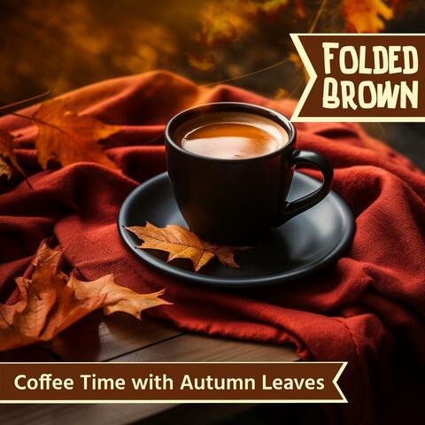Coffee Time with Autumn Leaves