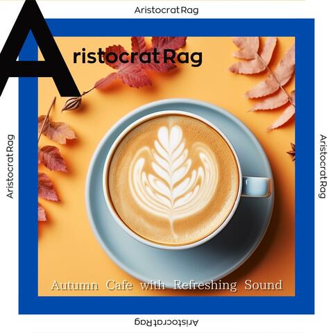 Autumn Cafe with Refreshing Sound