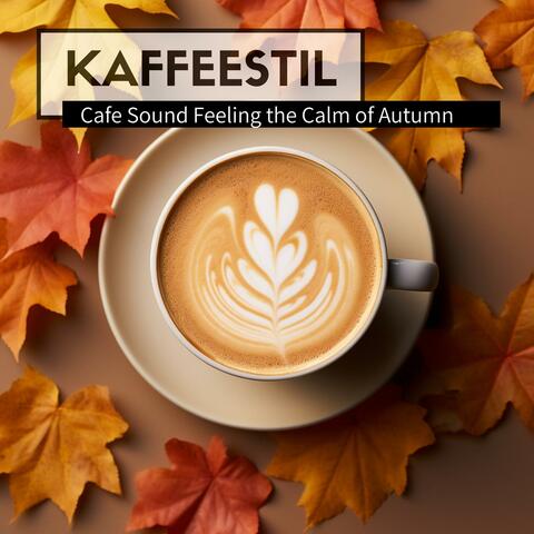 Cafe Sound Feeling the Calm of Autumn