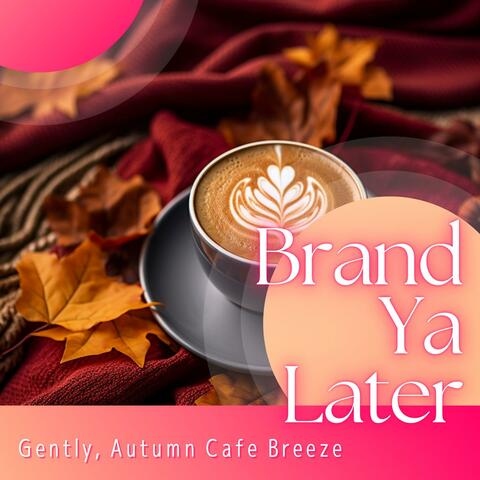 Gently, Autumn Cafe Breeze