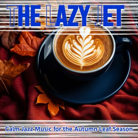 Calm Jazz Music for the Autumn Leaf Season