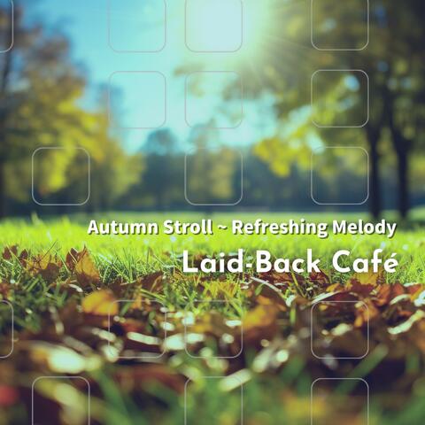 Autumn Stroll ~ Refreshing Melody