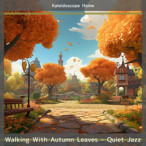 Walking with Autumn Leaves-Quiet Jazz