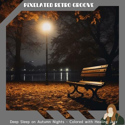 Deep Sleep on Autumn Nights-Colored with Healing Jazz