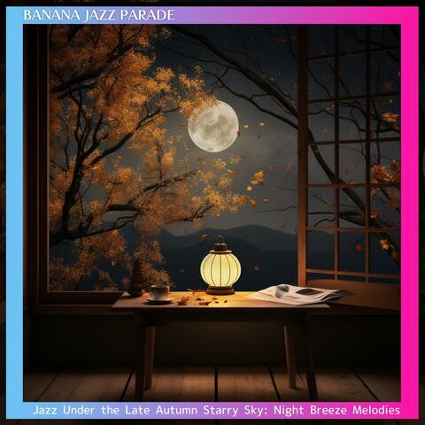 Jazz Under the Late Autumn Starry Sky: Night Breeze Melodies