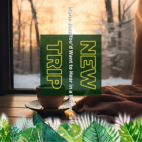 Warm Jazz You'd Want to Hear in a Winter Cafe