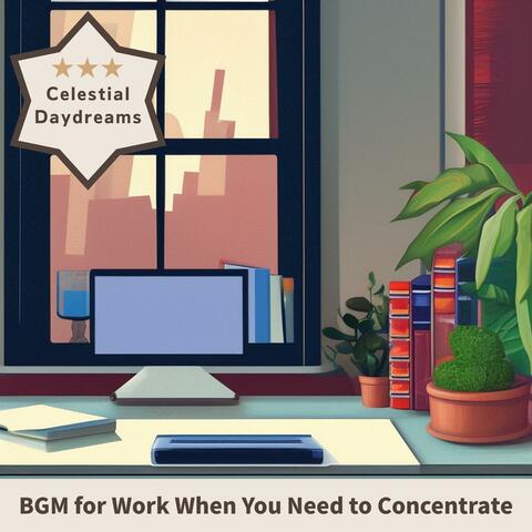 Bgm for Work When You Need to Concentrate