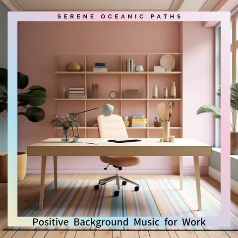 Positive Background Music for Work