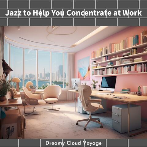 Jazz to Help You Concentrate at Work