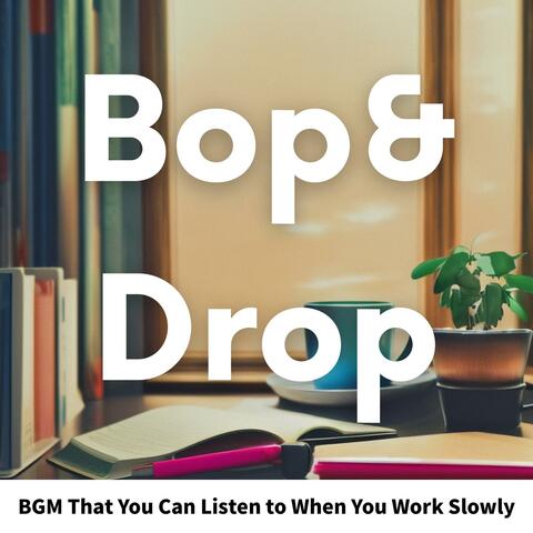 Bgm That You Can Listen to When You Work Slowly
