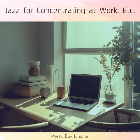 Jazz for Concentrating at Work, Etc .