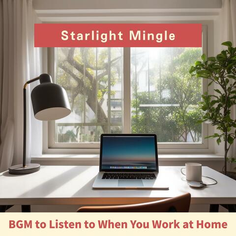 Bgm to Listen to When You Work at Home