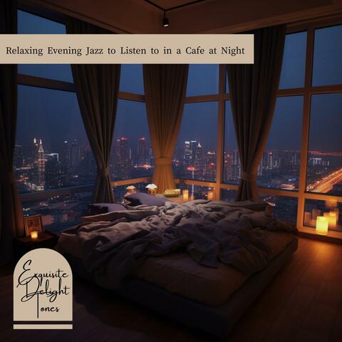 Relaxing Evening Jazz to Listen to in a Cafe at Night