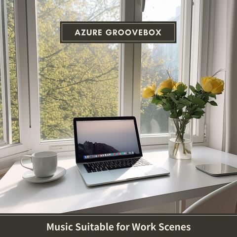 Music Suitable for Work Scenes