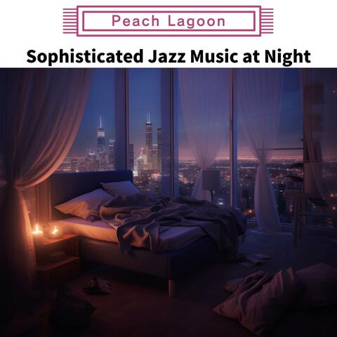 Sophisticated Jazz Music at Night