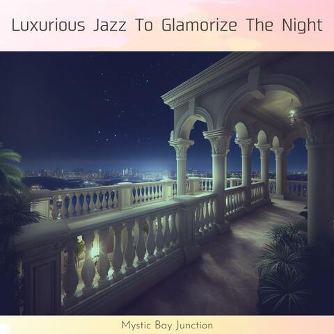 Luxurious Jazz to Glamorize the Night