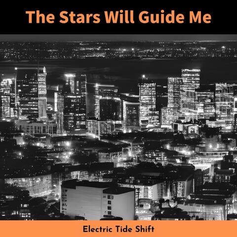 The Stars Will Guide Me