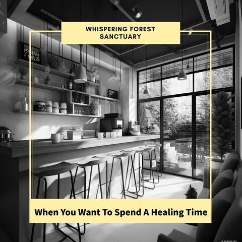 When You Want to Spend a Healing Time
