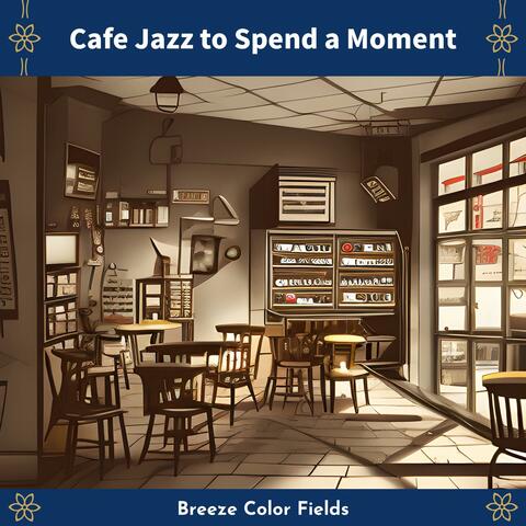 Cafe Jazz to Spend a Moment