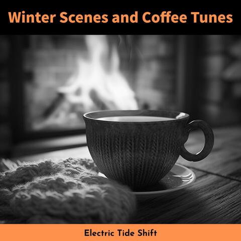 Winter Scenes and Coffee Tunes