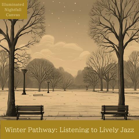 Winter Pathway: Listening to Lively Jazz