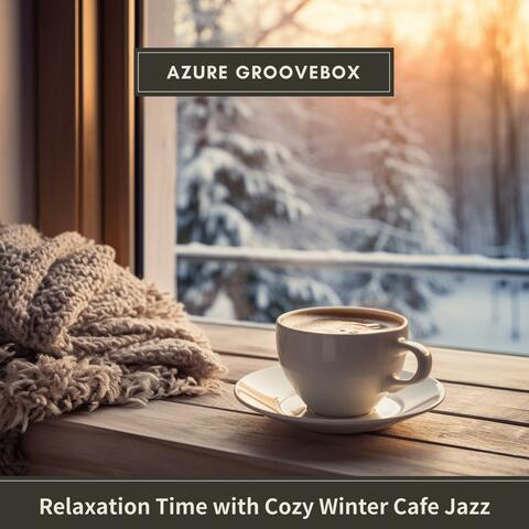 Relaxation Time with Cozy Winter Cafe Jazz