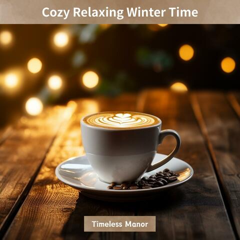 Cozy Relaxing Winter Time